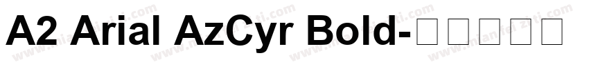 A2 Arial AzCyr Bold字体转换